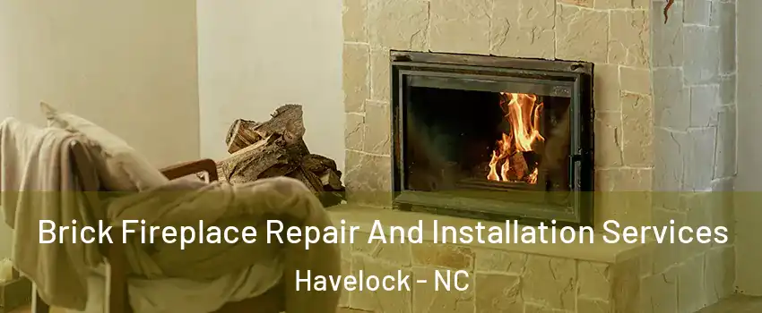  Brick Fireplace Repair And Installation Services Havelock - NC