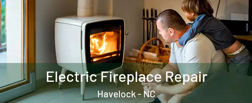  Electric Fireplace Repair Havelock - NC