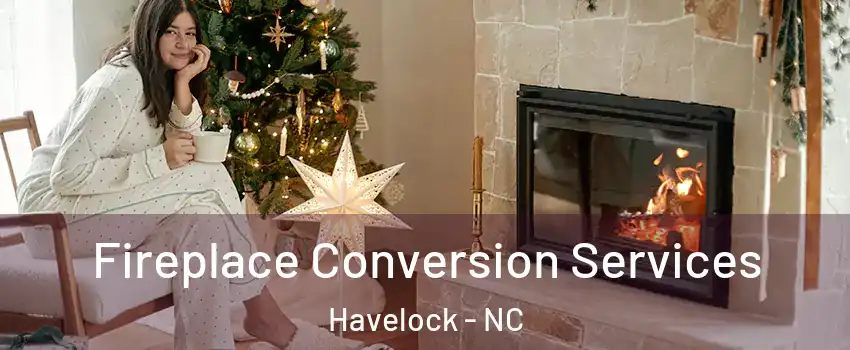  Fireplace Conversion Services Havelock - NC