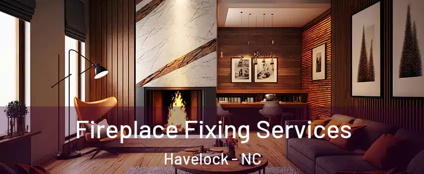  Fireplace Fixing Services Havelock - NC