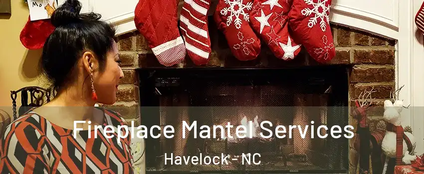  Fireplace Mantel Services Havelock - NC