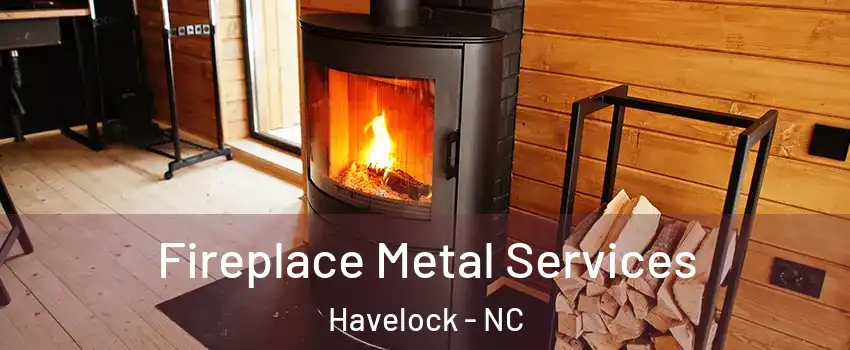  Fireplace Metal Services Havelock - NC