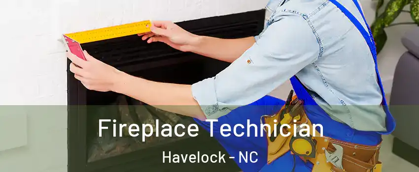  Fireplace Technician Havelock - NC