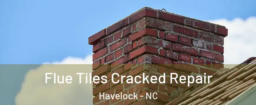  Flue Tiles Cracked Repair Havelock - NC