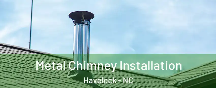  Metal Chimney Installation Havelock - NC