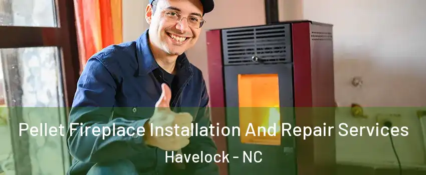  Pellet Fireplace Installation And Repair Services Havelock - NC