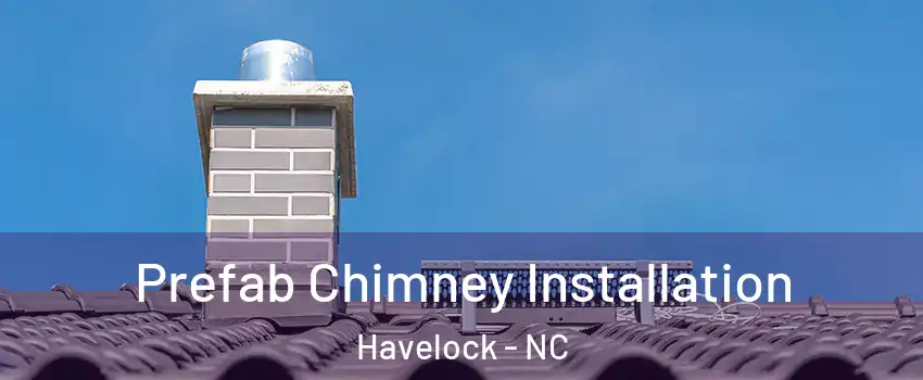  Prefab Chimney Installation Havelock - NC