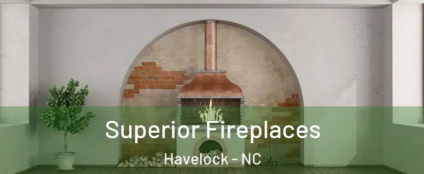  Superior Fireplaces Havelock - NC