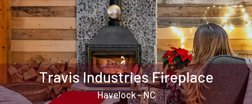  Travis Industries Fireplace Havelock - NC