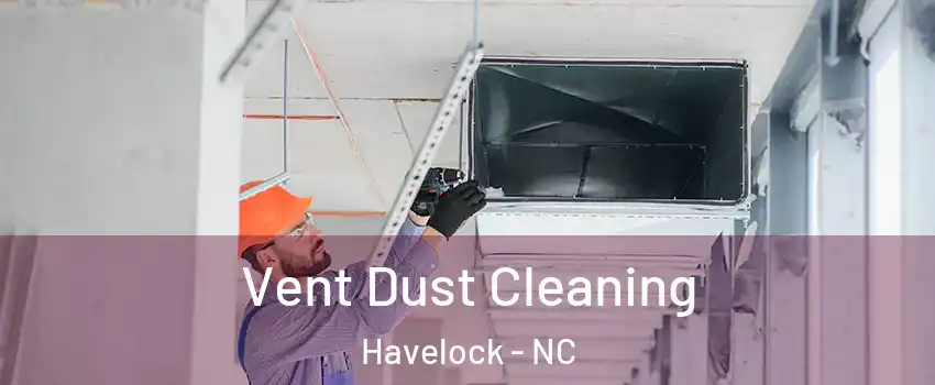  Vent Dust Cleaning Havelock - NC
