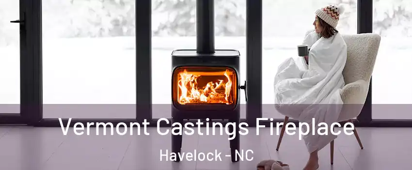  Vermont Castings Fireplace Havelock - NC