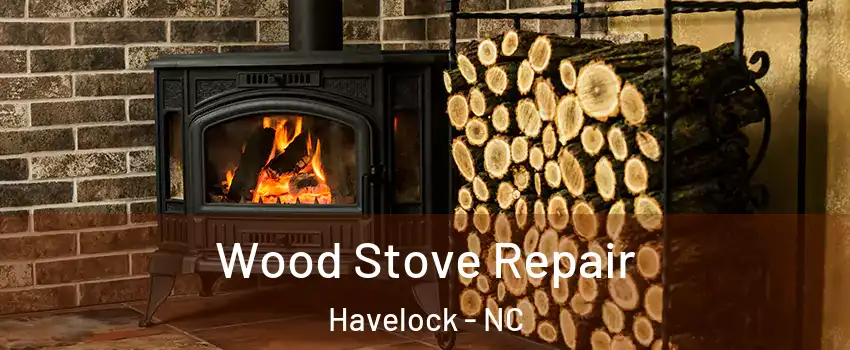  Wood Stove Repair Havelock - NC